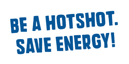 be a hotshot save energy