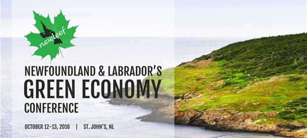 Newfoundland and Labrador's Green Economy Conference October 12-13, 2016, St. John's NL